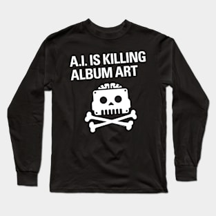 A.I. IS KILLING ALBUM ART Long Sleeve T-Shirt